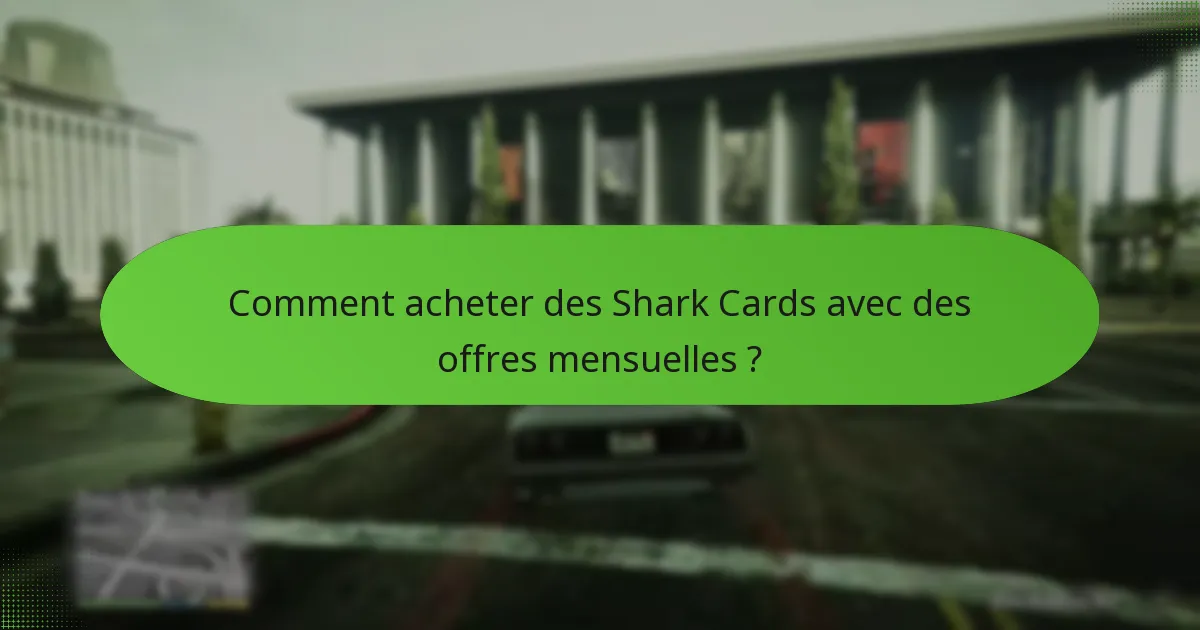 Quels bonus uniques sont inclus avec les offres mensuelles de Shark Card ?