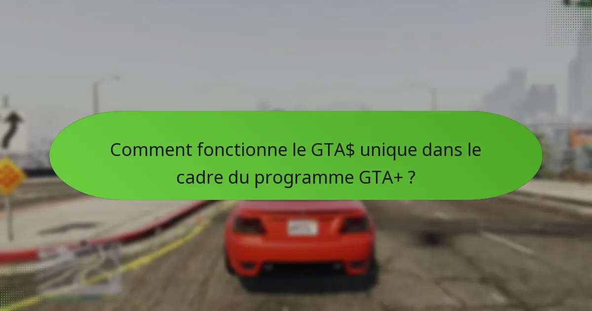 Quels objets spéciaux les membres de GTA+ peuvent-ils accéder ?