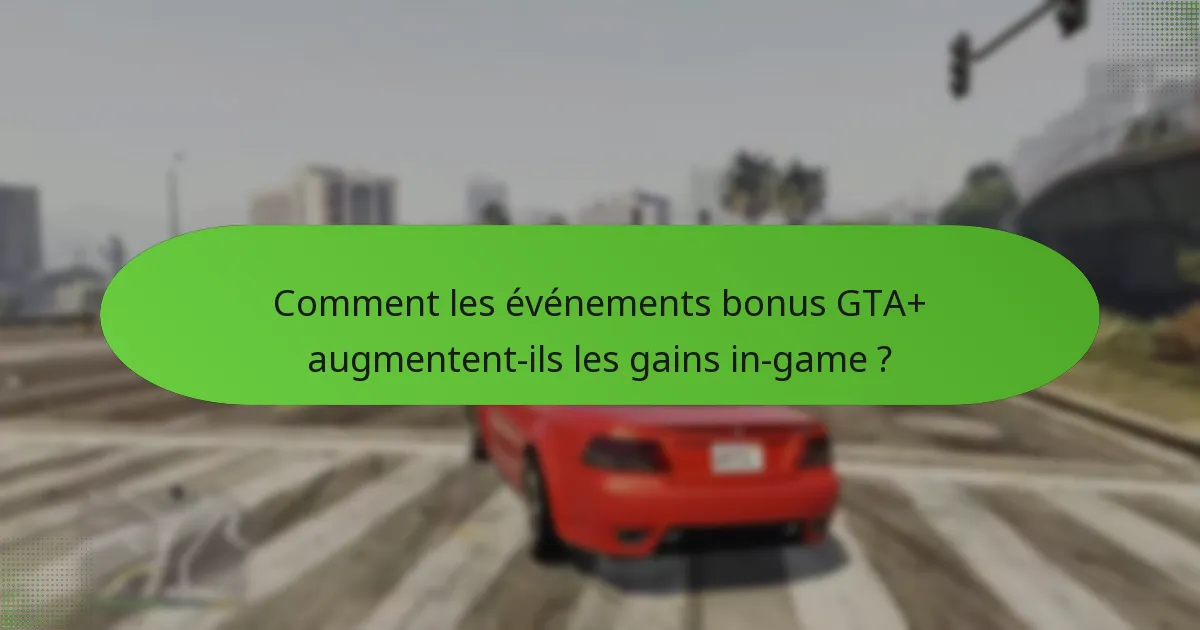 Quelles récompenses uniques les joueurs peuvent-ils gagner lors des événements bonus GTA+ ?