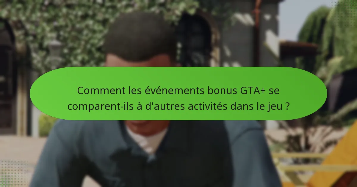 Comment les événements bonus GTA+ augmentent-ils les gains in-game ?