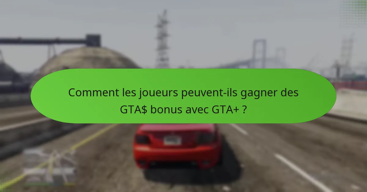 Quelles missions spéciales les abonnés GTA+ peuvent-ils compléter ?