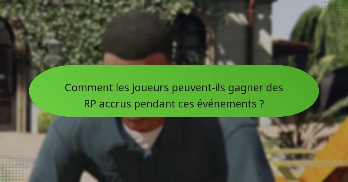 Comment les joueurs peuvent-ils gagner des RP accrus pendant ces événements ?