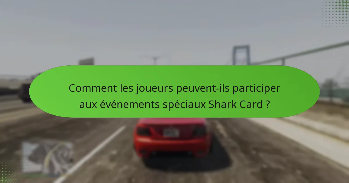 Quels bonus uniques sont disponibles pendant les événements spéciaux Shark Card ?