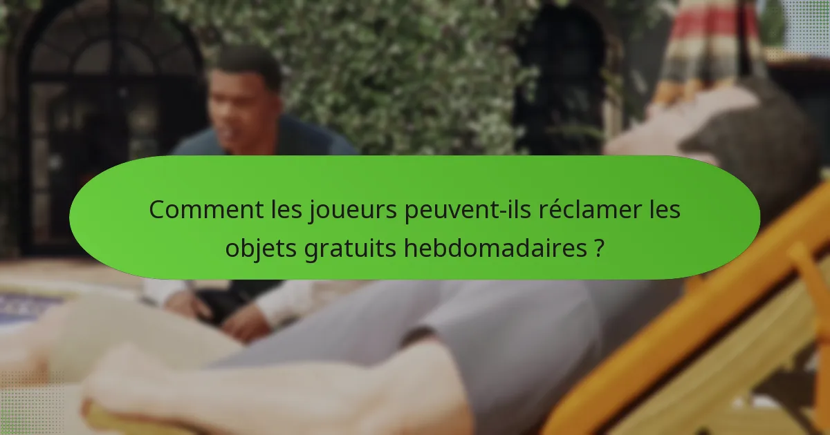 Comment les joueurs peuvent-ils réclamer les objets gratuits hebdomadaires ?
