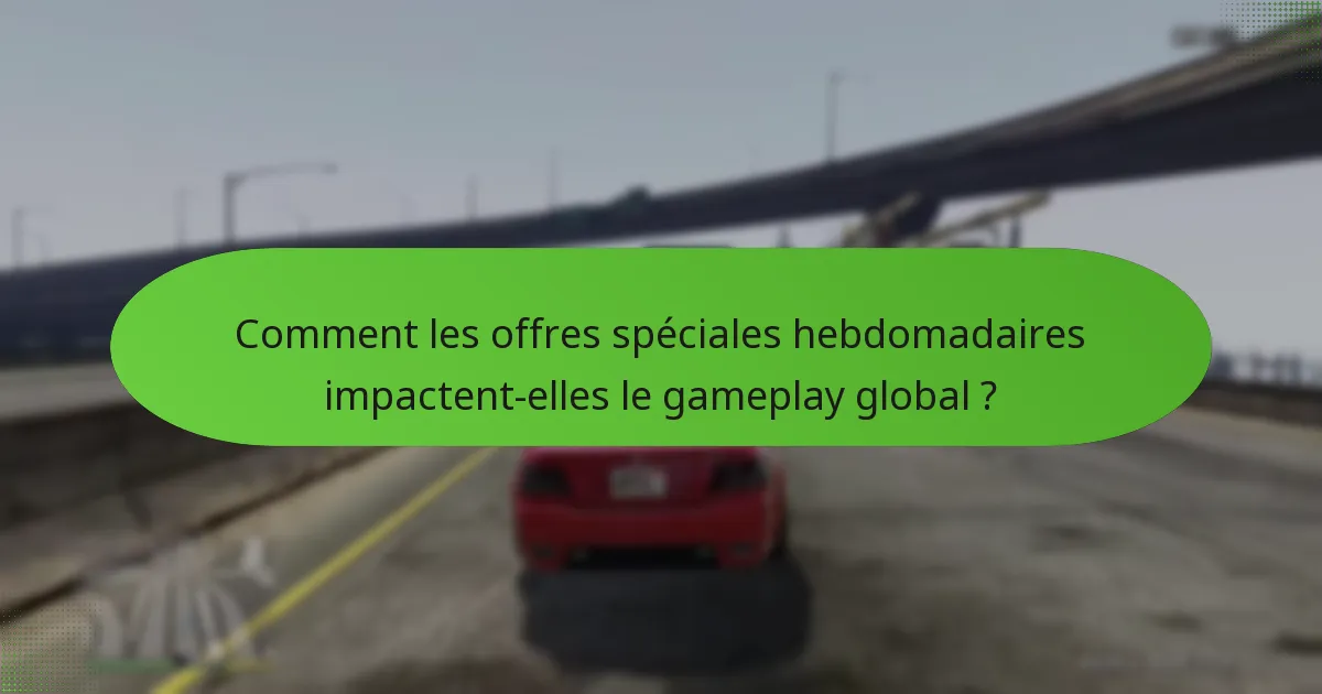 Comment les offres actuelles se comparent-elles à celles des semaines précédentes ?