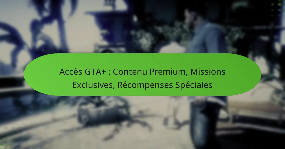 featured-image-acces-gta-contenu-premium-missions-eclusives-recompenses-speciales