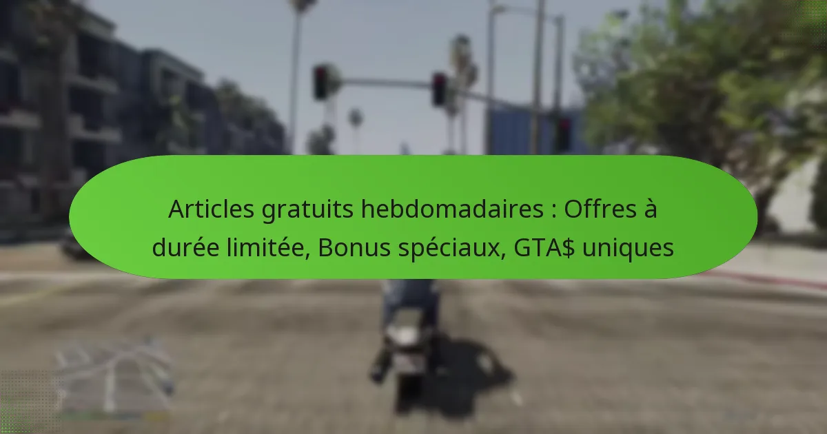 featured-image-articles-gratuits-hebdomadaires-offres-a-duree-limitee-bonus-speciau-gta-uniques