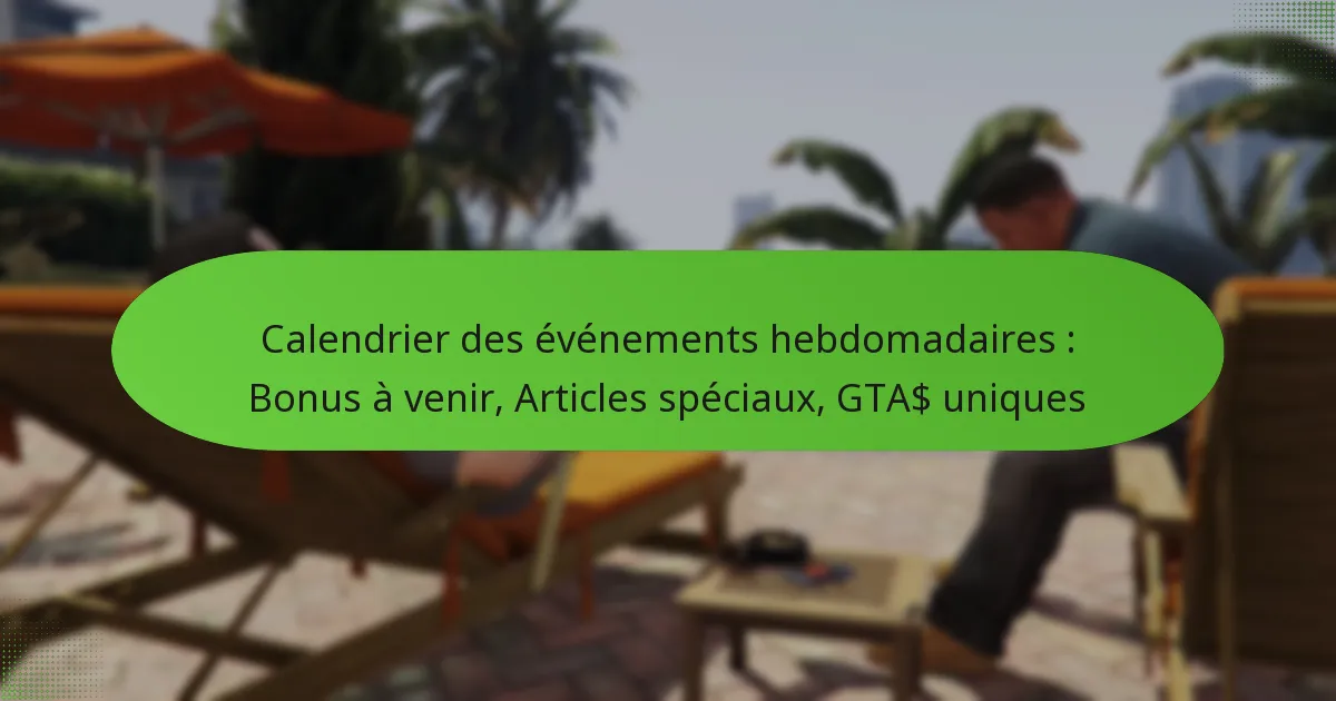 featured-image-calendrier-des-evenements-hebdomadaires-bonus-a-venir-articles-speciau-gta-uniques