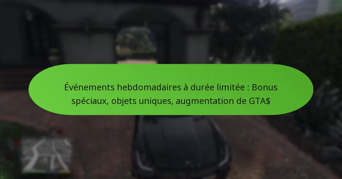 featured-image-evenements-hebdomadaires-a-duree-limitee-bonus-speciau-objets-uniques-augmentation-de-gta