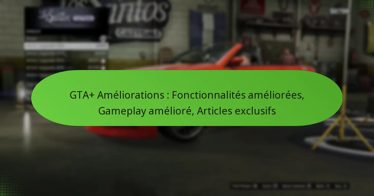 featured-image-gta-ameliorations-fonctionnalites-ameliorees-gameplay-ameliore-articles-eclusifs