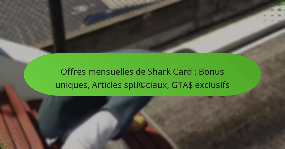 featured-image-offres-mensuelles-de-shark-card-bonus-uniques-articles-spcciau-gta-eclusifs