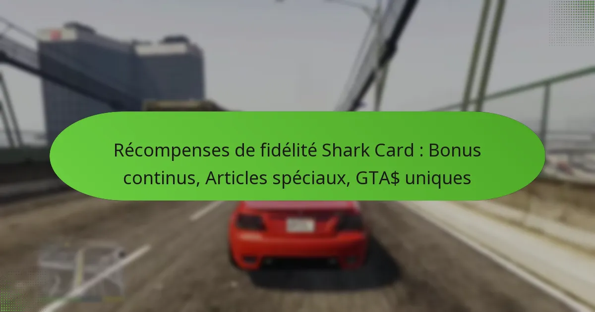 featured-image-recompenses-de-fidelite-shark-card-bonus-continus-articles-speciau-gta-uniques