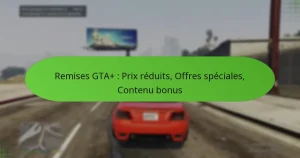 featured-image-remises-gta-pri-reduits-offres-speciales-contenu-bonus