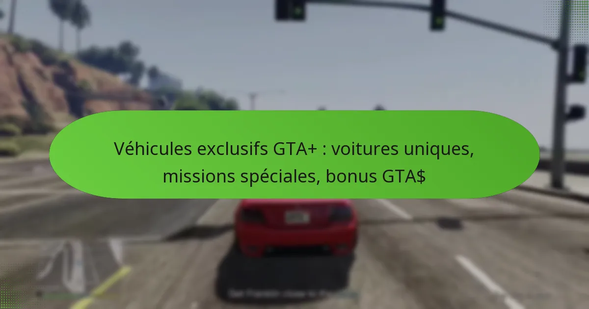 featured-image-vehicules-eclusifs-gta-voitures-uniques-missions-speciales-bonus-gta