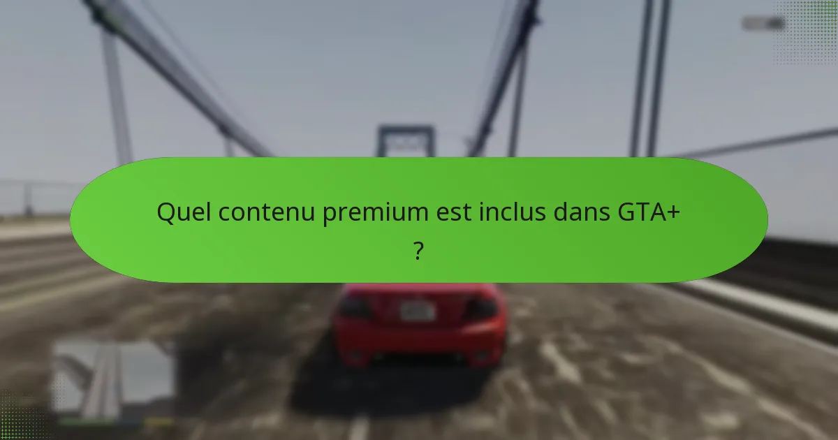 Quels sont les coûts associés à GTA+ ?
