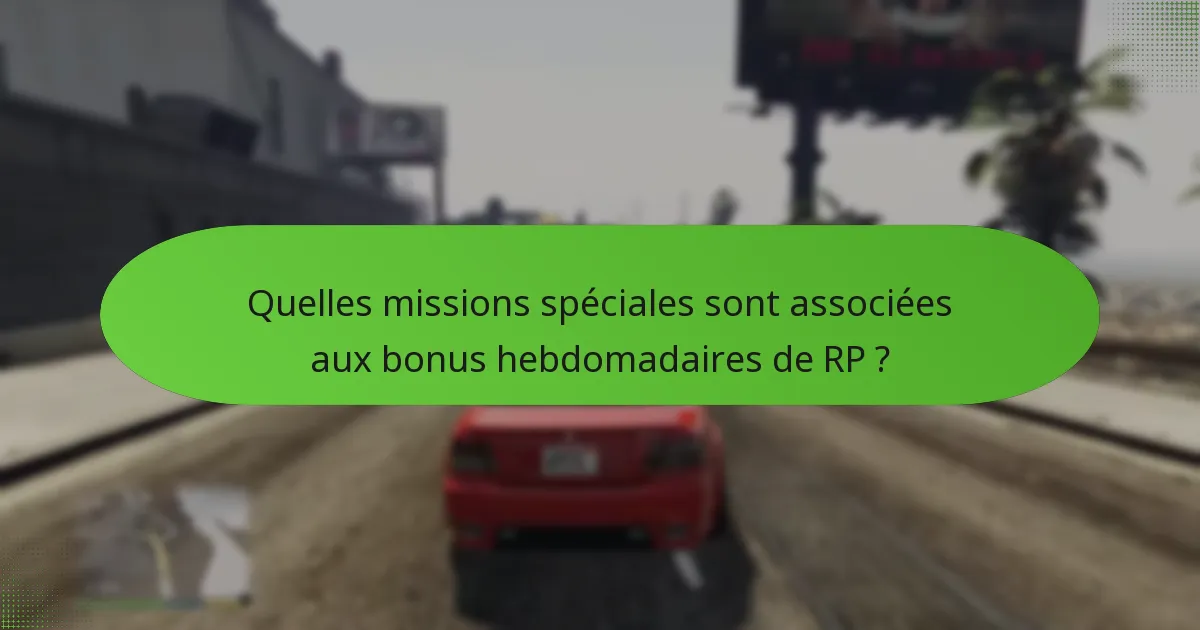 Quelles missions spéciales sont associées aux bonus hebdomadaires de RP ?