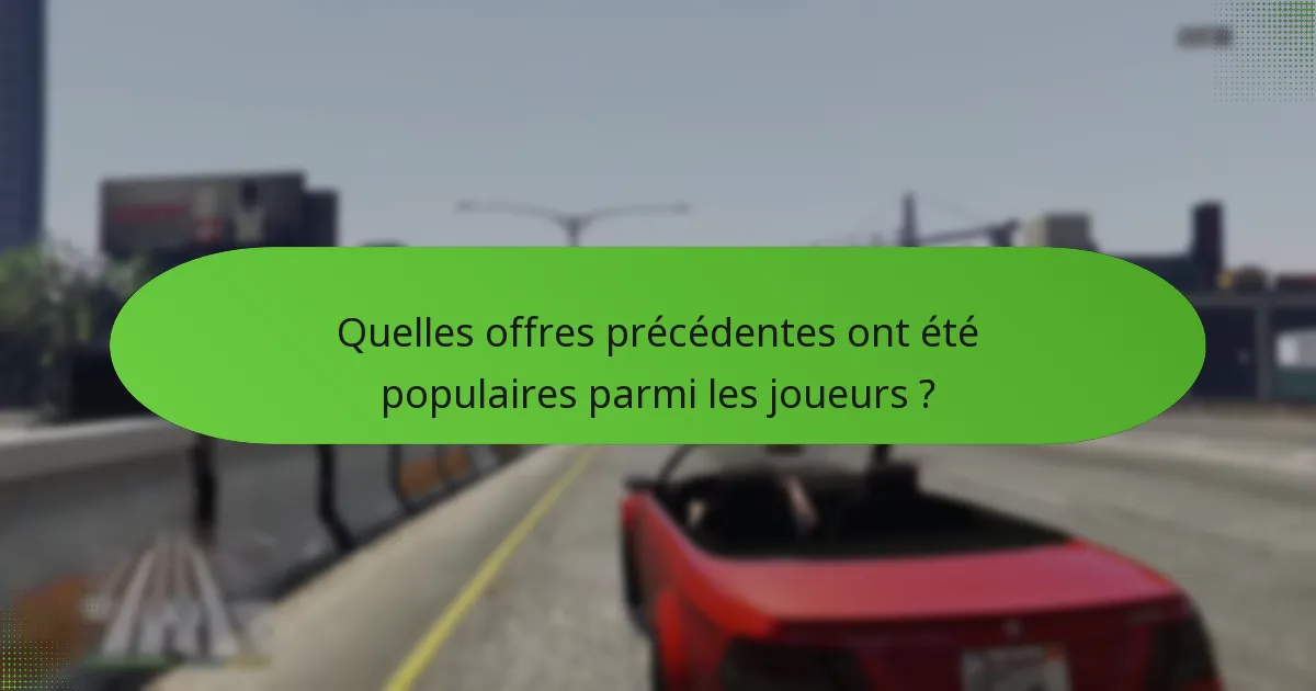 Quelles offres précédentes ont été populaires parmi les joueurs ?