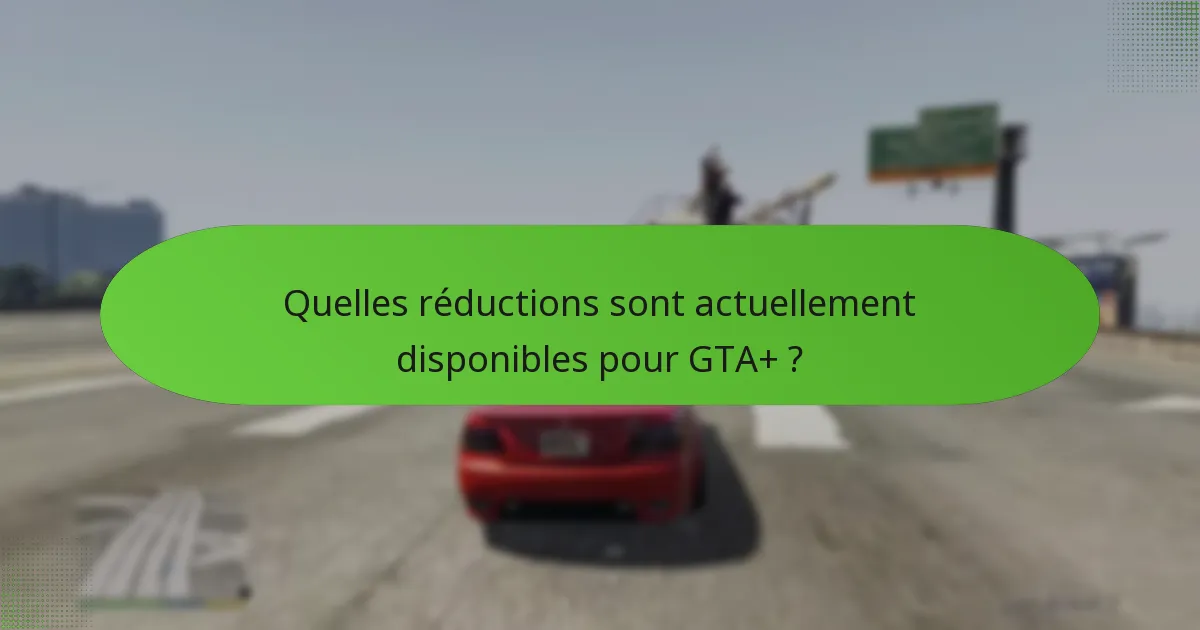 Comment GTA+ se compare-t-il à d’autres services d’abonnement de jeux ?