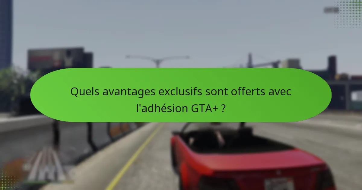 Quels sont les bonus mensuels en GTA$ pour les membres GTA+ ?