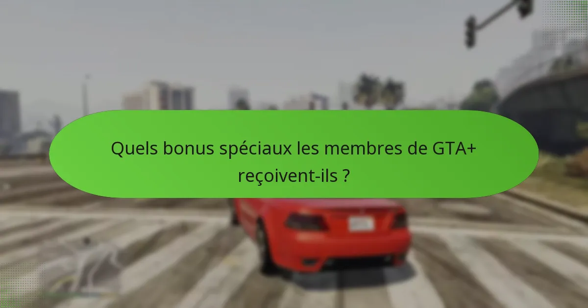 Quelle est la structure tarifaire pour l’adhésion à GTA+ ?