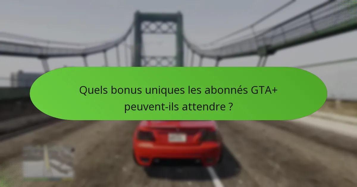 Comment maximiser les avantages des promotions GTA+ ?