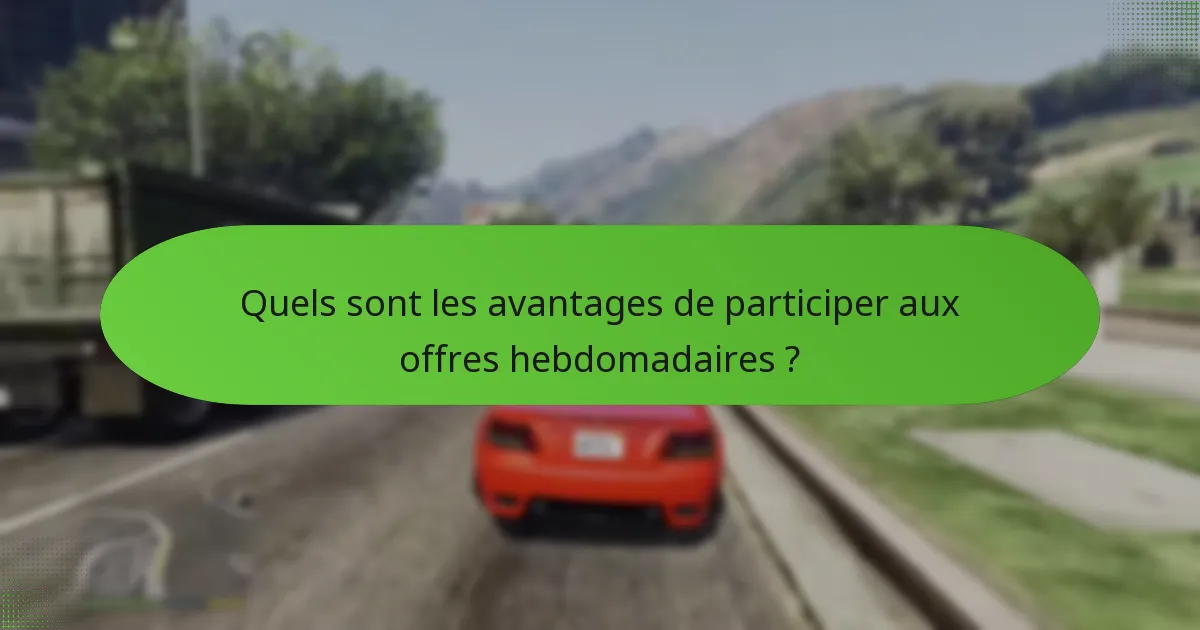 Quels sont les pièges courants lors de l’engagement avec les offres hebdomadaires ?
